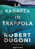 img Robert Dugoni - La ragazza in trappola (2019)