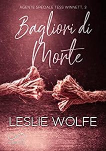 Leslie Wolfe – Agente Speciale Tess Winnett Vol. 3. Bagliori di morte (2022)