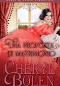 Cheryl Bolen - Le spose sfrontate Vol. 4. Una proposta di matrimonio (2021)