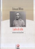 img Edmund White – Ladro di Stile. Le Diverse Vite di Jean Genet (2006)
