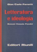 Gian Carlo Ferretti - Letteratura e Ideologia. Bassani, Cassola, Pasolini (1964)