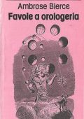 img Ambrose Bierce - Favole a Orologeria (1993)