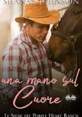 Shanae Johnson – The bride of Purple Heart Ranch Vol. 2. Una Mano sul cuore (2021)
