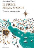Juan José Saer - Il Fiume Senza Sponde (2019)