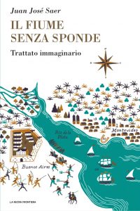 Juan José Saer – Il Fiume Senza Sponde (2019)
