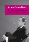 Arthur Conan Doyle - Oltre la porta magica (2015)