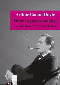 Arthur Conan Doyle – Oltre la porta magica (2015)