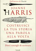 Joanne Harris - Costruisci la tua storia una parola alla volta (2022)