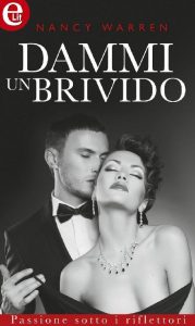 Nancy Warren – Passione sotto i riflettori Vol. 1. Dammi un brivido (2016)