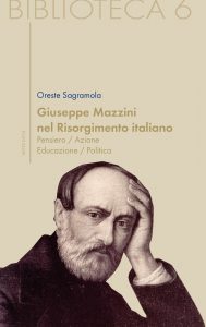 Giuseppe Sagramola – Giuseppe Mazzini nel Risorgimento italiano (2014)