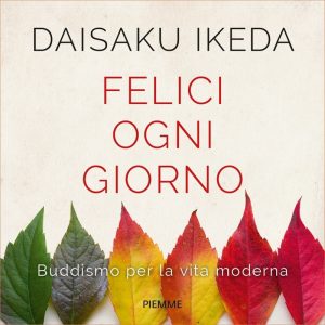 Daisaku Ikeda – Felici ogni giorno (2018)