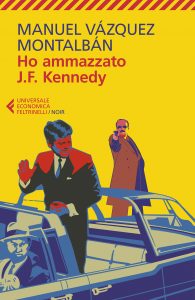 Manuel Vázquez Montalbán – Ho ammazzato J.F. Kennedy (2022)