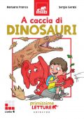 img Barbara Franco, Sergio Gerasi - Primissime letture. A caccia di dinosauri (2022)