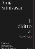 Amia Srinivasan - Il diritto al sesso (2022)