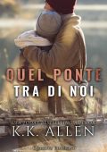 K.K. Allen - Quel ponte tra di noi (2022)