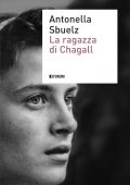 Antonella Sbuelz - La ragazza di Chagall (2018)