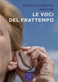 img Maria Elisabetta Mancini - Le voci del frattempo (2022)