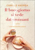 Camille Andrea - Il buongiorno si vede dal croissant (2022)