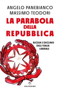 Angelo Panebianco, Massimo Teodori – La parabola della Repubblica (2022)