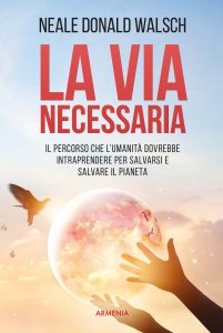 Neale Donald Walsch – La via necessaria (2019)