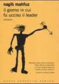 Nagib Mahfuz - Il giorno in cui fu ucciso il leader (2005)