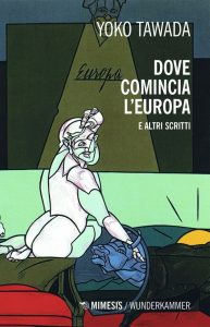 Yoko Tawada – Dove comincia l’Europa (2022)