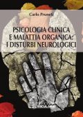 img Carlo Pruneti - Psicologia clinica e malattia organica: i disturbi neurologici (2019)