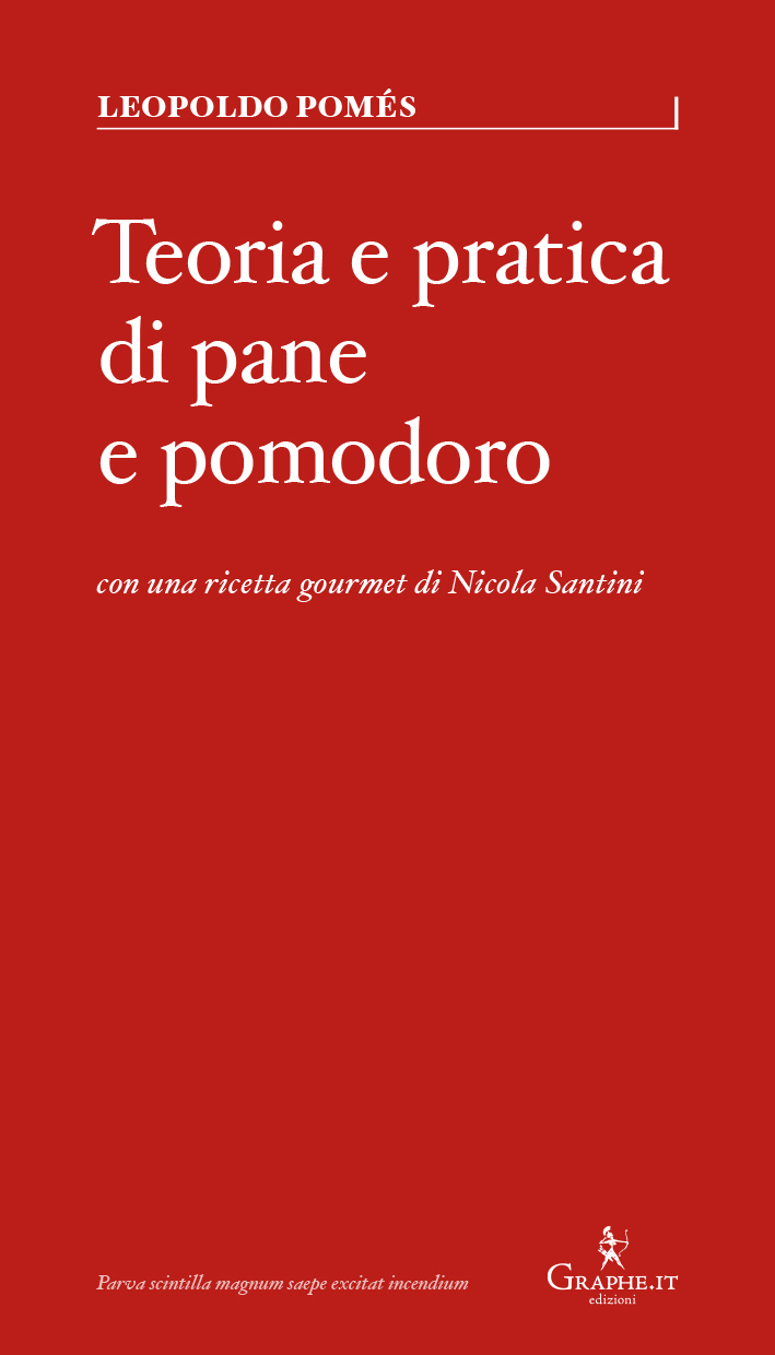 Leopoldo Pomès, Nicola Santini – Teoria e pratica di pane e pomodoro (2021)