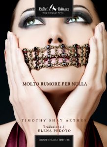 Timothy Shay Arthur – Molto rumore per nulla (2013)