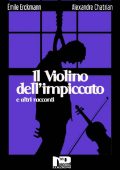 Emile Erckmann, Alexandre Chatrian - Il violino dell'impiccato e altri racconti (2016)