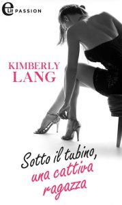 Kimberly Lang – Sotto il tubino, una cattiva ragazza (2021)
