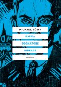 Michael Löwy - Kafka sognatore ribelle (2022)