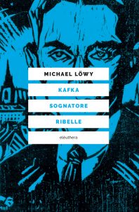 Michael Löwy – Kafka sognatore ribelle (2022)