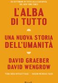 David Graeber, David Wengrow - L'alba di tutto (2022)