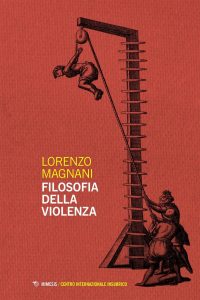 Lorenzo Magnani – Filosofia della violenza (2022)
