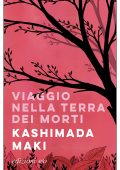 Kashimada Maki - Viaggio nella terra dei morti (2022)