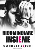 Garrett Leigh - Rented Heart Vol. 1. Ricominciare insieme (2021)