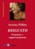 img Serena Pillitu - Disgusto. Fruizione e rappresentazione (2021)