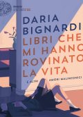 Daria Bignardi - Libri che mi hanno rovinato la vita e altri amori malinconici (2022)
