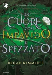 Brigid Kemmerer – Cursebreakers Libro due. Un cuore così impavido e spezzato (2022)