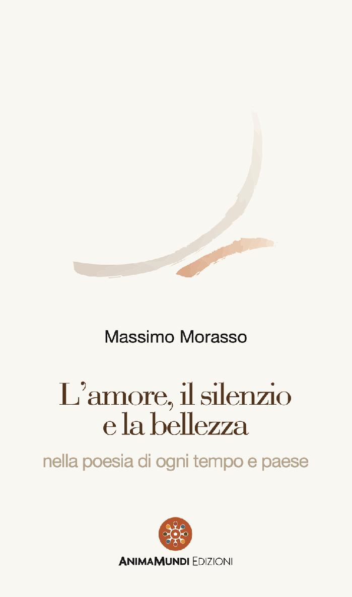 Massimo Morasso – L’amore, il silenzio e la bellezza (2021)