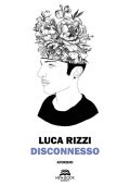 img Luca Rizzi - Disconnesso (2021)