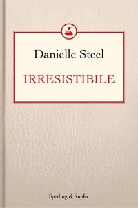 Danielle Steel – Irresistibile (2010)