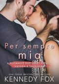 Kennedy Fox - Roommate Duet Prequel. Per sempre mia (2022)