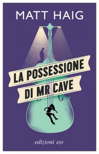 Matt Haig – La possessione di Mr Cave (2022)
