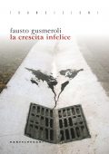 Fausto Gusmeroli - La crescita infelice (2022)