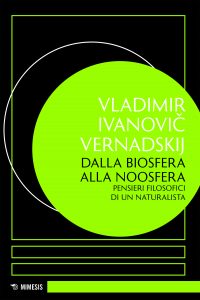 Vladimir Ivanovič Vernadskij – Dalla biosfera alla noosfera (2022)