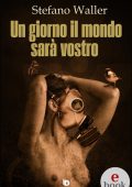 img Stefano Waller - Un giorno il mondo sarà vostro (2019)