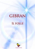 Gibran Kahlil Gibran - Il folle (2020)