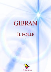 Gibran Kahlil Gibran – Il folle (2020)